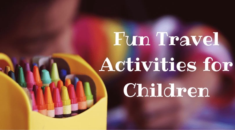 Fun Travel Activities for Children Fun Travel Activities for Children