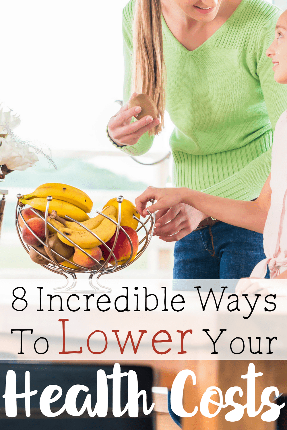 8 Incredible Ways to Lower Your Health Costs | Save on Family Health Expenses Year Round