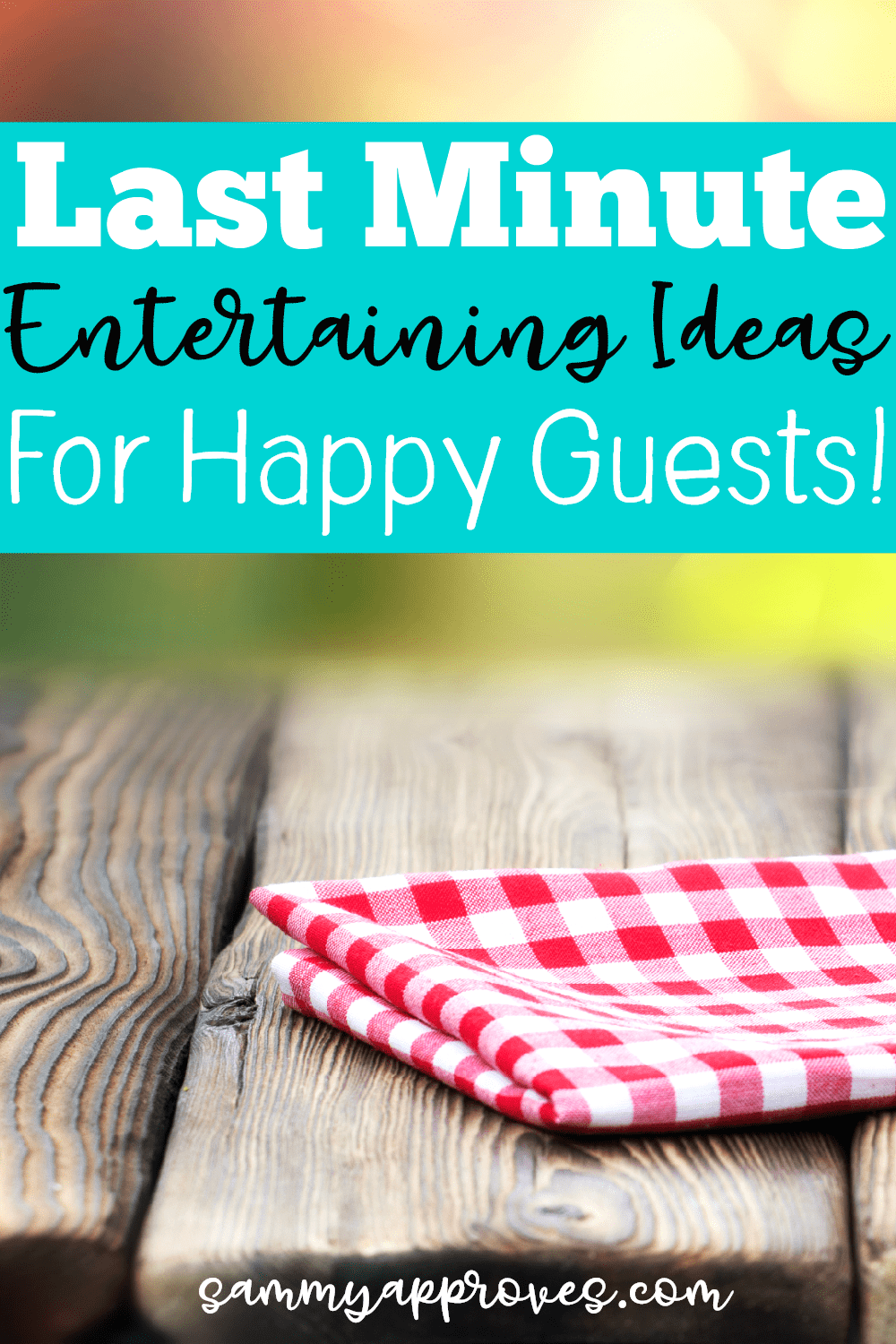 Setting up for a last minute family get together Last Minute Entertaining Ideas for Happy Guests! - Plan Without Stress