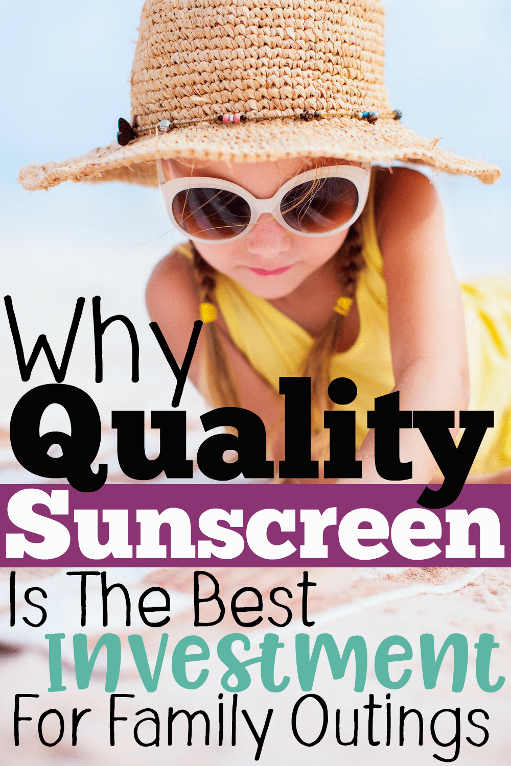 Little girl with sun protecting hat and glasses on at the beach Why Quality Sunscreen Is the Best Investment for Family Outings