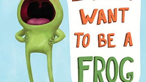 Image for I Don't Want to Be a Frog
