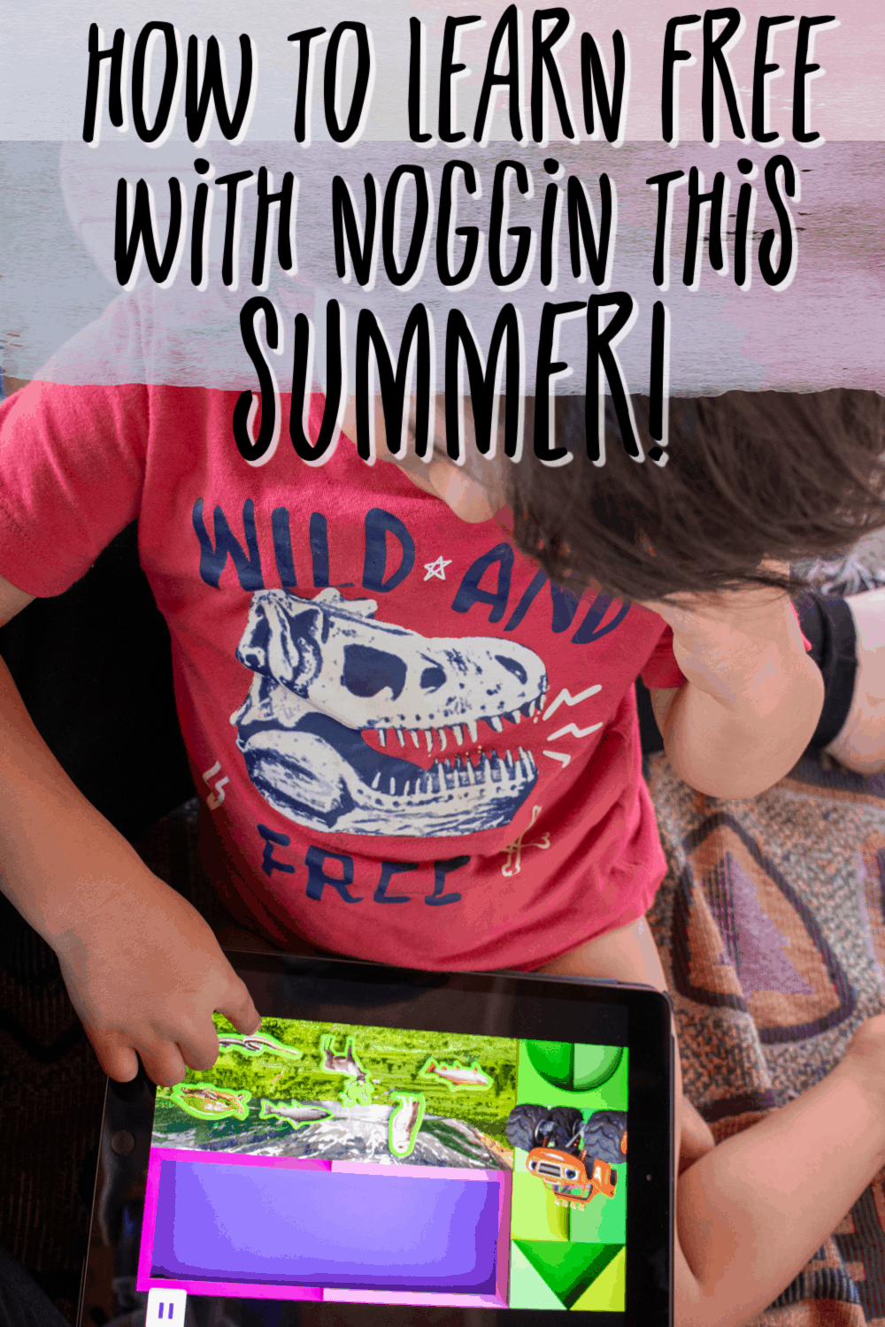 How To Help Your Kids Learn Over The Summer With Noggin Learning App